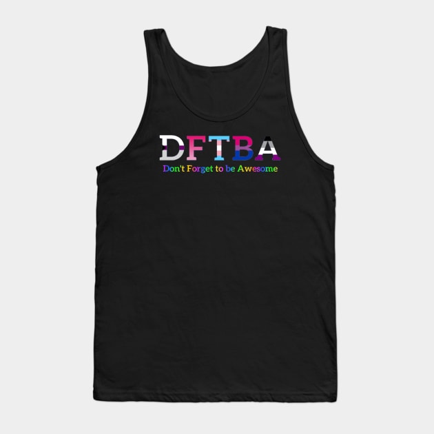 DFTBA (Don’t Forget to be Awesome) Tank Top by Amanda1775